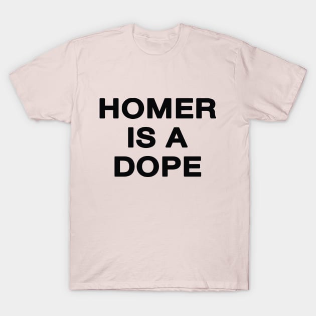 Homer is a Dope T-Shirt by saintpetty